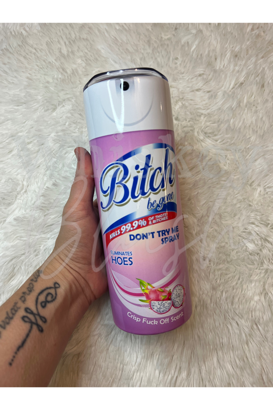 Bitch Be Gone tumbler