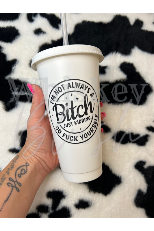 Not a b*tch cold cup